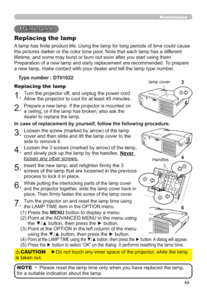 Page 5849
Maintenance
Maintenance
$RIWLPHFRXOGFDXVH
WKHSLFWXUHVGDUNHURUWKHFRORUWRQHSRRU1RWHWKDWHDFKODPSKDVDGLIIHUHQW
VLQJWKHP
7RSUHSDUH
HQXPEHU
Type number : DT01022
Replacing the lamp
7XUQWKHSURMHFWRURIIDQGXQSOXJWKHSRZHUFRUG



GHDOHUWRUHSODFHWKHODPS
/RRVHQWKHVFUHZPDUNHGE\DUURZRIWKHODPS

VLGHWRUHPRYHLW

DQGVORZO\SLFNXSWKHODPSE\WKHKDQGOHVNever
ORRVHQDQ\RWKHUVFUHZV
,QVHUWWKHQHZODPSDQGUHWLJKWHQ¿UPO\WKH...