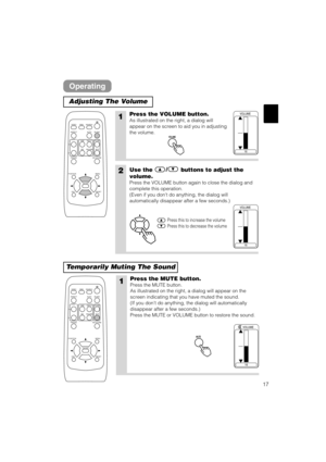 Page 1717
Operating
Adjusting The Volume
Temporarily Muting The Sound
1Press the VOLUME button.
As illustrated on the right, a dialog will
appear on the screen to aid you in adjusting
the volume.
2Use the /
buttons to adjust the
volume.
Press the VOLUME button again to close the dialog and
complete this operation.
(Even if you dont do anything, the dialog will
automatically disappear after a few seconds.)
Press this to increase the volume
Press this to decrease the volume
16
VOLUME
16
VOLUME
VOLUMEVOLUME
1Press...