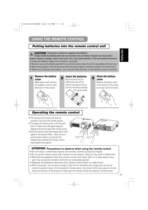 Page 1413
ENGLISH
1Remove the battery
cover
Slide back and remove
the battery cover in the
direction of the arrow.
Insert the batteries
Align and insert the two AA
batteries (that came with the
projector) according to their plus
and minus terminals (as indicated
in the remote control).
Close the battery
cover
Replace the battery cover
in the direction of the arrow
and snap it back into place.
• The remote control works with both the
projectors front and rear remote sensors.
• The range of the remote sensor on...