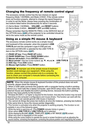 Page 1818
USB TYPE B
Remote control
Changing the frequency of  remote control signal
The accessory remote control has the two choices on signal 
frequency Mode 1:NORMAL and Mode 2:HIGH. If the remote control 
does not function properly, attempt to change the signal frequency.
In order to set the Mode, please keep pressing the combination of 
two buttons listed below simultaneously for about 3 seconds.
Using as a simple PC mouse & keyboard
The accessory remote control works as a simple mouse 
and keyboard of the...