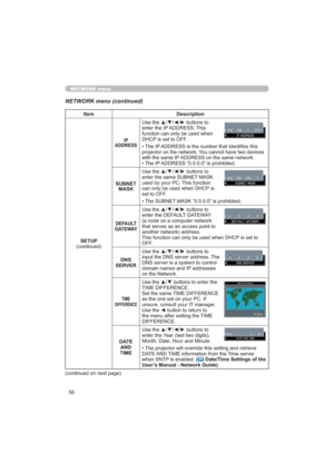 Page 5656
NETWORK menu
NETWORK menu (continued)
Item Description
6(783
FRQWLQXHG
IP 
ADDRESS
8VHWKHxz{yEXWWRQVWR
HQWHUWKH,3$5(667KLV
IXQFWLRQFDQRQO\EHXVHGZKHQ
+&3LVVHWWR2))
