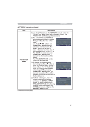 Page 5757
NETWORK menu
NETWORK menu (continued)
Item Description
352-(&725
1$0(
352-(&7251$0(PHQXDQGSUHVVWKHyEXWWRQ7KH
352-(&7251$0(GLDORJZLOOEHGLVSOD\HG
7KHFXUUHQW352-(&7251$0(
ZLOOEHGLVSOD\HGRQWKH¿UVWOLQHV
,IQRW\HWZULWWHQWKHOLQHVZLOOEH
EODQN
8VHWKHxz{yEXWWRQVDQG
WKH(17(5RU,1387EXWWRQWR
VHOHFWDQGHQWHUFKDUDFWHUV7KH
RESETEXWWRQFDQEHXVHGWR
HUDVHFKDUDFWHUDWDWLPH$OVRLI
\RXPRYHWKHFXUVRUWR(/(7(RU...