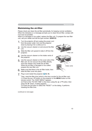 Page 6363
Maintenance
7XUQWKHSURMHFWRURIIDQGXQSOXJWKHSRZHUFRUG
IURPWKHSRZHURXWOHW$QGFRROWKHSURMHFWRU
GRZQE\OHDYLQJLWIRUDZKLOHDVLWLV
8VHWKHYDFXXPFOHDQHURQDQGDURXQGWKH¿OWHU
XQLW
6OLGHWKH