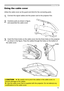 Page 1515
Using the cable cover
Utilize the cable cover as the guard and blind for the connecting parts.
1. Connect the signal cables and the power cord to the projector first.
2. Combine parts as shown in figure,  
and assemble the cable cover. 
3 . Insert the three knobs on the cable cover into the three holes on the projector 
as shown in the figure. Pass the cables through the holes on the bottom of 
the cable cover. 
1
2
31
2
3
1
2
3
1
2
3
knobs
Setting up
► Be careful not to pinch the cables in the cable...