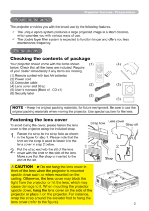 Page 33
Projector features / Preparations
Projector features
The projector provides you with the broad use by the following features.
    The unique optics system produces a large projected image in a short distance, 
which provides you with various ways of use.
    The double layer ﬁlter system is expected to function longer and offers you less 
maintenance frequency.
• Keep the original packing materials, for future reshipment. Be sure to use the 
original packing materials when moving the projector. Use...