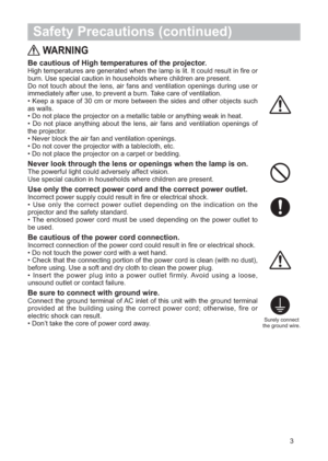 Page 43
WARNING
Be cautious of High temperatures of the projector.
High temperatures are generated when the lamp is lit. It could result in fire or
burn. Use special caution in households where children are present.
Do not touch about the lens, air fans and ventilation openings during use or
immediately after use, to prevent a burn. Take care of ventilation.
• Keep a space of 30 cm or more between the sides and other objects such
as walls.
• Do not place the projector on a metallic table or anything weak in...