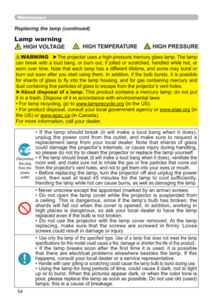 Page 6354
Maintenance
Lamp warning
Replacing the lamp (continued)
 HIGH VOLTAGE  HIGH TEMPERATUREHIGH PRESSURE
y7KHSURMHFWRUXVHVDKLJKSUHVVXUHPHUFXU\JODVVODPS7KHODPS
FDQ EUHDN ZLWK D ORXG EDQJ RU EXUQ RXW LI MROWHG RU VFUDWFKHG KDQGOHG ZKLOH KRW RU
ZRUQ RYHU WLPH 1RWH WKDW HDFK ODPS KDV D GLIIHUHQW OLIHWLPH DQG VRPH PD\ EXUVW RU
EXUQ RXW VRRQ DIWHU \RX VWDUW XVLQJ WKHP ,Q DGGLWLRQ LI WKH EXOE EXUVWV LW LV SRVVLEOH
IRU VKDUGV RI JODVV WR 