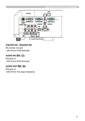 Page 55
BAT TERYLAN
Connection to the ports (continued)
IAUDIO IN1, JAUDIO IN2
Ø3.5 stereo mini jack
• 200 mVrms 47kΩ terminator
AUDIO IN3 KR, LL
RCA jack x2
• 200 mVrms 47kΩ terminator
AUDIO OUT MR, NL
RCA jack x2
• 200 mVrms 1kΩ output impedance
I
J
MLNK 