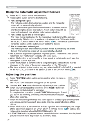 Page 2920
Operating
1.Press POSITION button on the remote control when no menu is 
indicated. 
The “POSITION” indication will appear on the screen.
Adjusting the position
2.Use the ▲/▼/◄/► cursor buttons to adjust the picture position.
When you want to reset the operation, press RESET button on 
the remote control during the operation.
To complete this operation, press POSITION button again. Even if 
you do not do anything, the dialog will automatically disappear 
after a few seconds.
●  
When this function is...