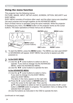 Page 3324
Operating
1.To start the MENU, press the MENU button. The MENU you last used (EASY 
or ADVANCED) will appear. EASY MENU has priority to appear just after 
powered on.
Using the menu function
2.(1)  Use the ▲/▼ cursor buttons to select an item to 
operate. If you want to change it to the ADVANCED 
MENU, select the ADVANCED MENU.
(2)  Use the ◄/► cursor buttons to operate the item. This projector has the following menus:  
PICTURE, IMAGE, INPUT, SETUP, AUDIO, SCREEN, OPTION, SECURITY and 
EASY MENU....