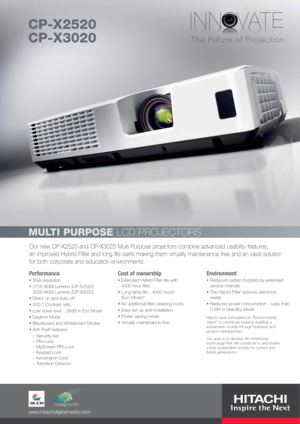 Page 1Our new CP-X2520 and CP-X3020 Multi Purpose projectors combine advanced usability features, 
an improved Hybrid Filter and long life parts making them virtually maintenance free and an ideal solution
for both corporate and education environments. 
MULTI PURPOSELCD PROJECTORS
CP-X2520
CP-X3020
Performance
XGA resolution
2700 ANSI Lumens (CP-X2520)
3200 ANSI Lumens (CP-X3020)
Direct on and Auto off
500:1 Contrast ratio
Low noise level - 28dB in Eco Mode
Daytime Mode
Blackboard and Whiteboard Modes
Anti...