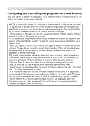 Page 70
4

Network Functions
Configuring and controlling the projector via a web browser
You can adjust or control the projector via a network from a web browser \
on a PC 
that is connected to the same network.
• Internet Explorer 5.5 or higher or Netscape 6.2 or higher are required.
• If JavaScript is disabled in your web browser configuration, you must enable 
JavaScript in order to use the projector web pages properly. See the Help files 
for your web browser for details on how to enable JavaScript.
• This...