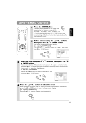 Page 2423
ENGLISH
USING THE MENU FUNCTIONS
1Press the MENU button
The menu display appears on the screen. The
projector has the following menus: MAIN,
PICTURE-1, PICTURE-2, INPUT, SCREEN, and
OPTION. Select a menu using the / buttons. The
current settings of the items that can be manipulated via the
selected menu appear.
2Select a menu using the/
buttons,
then press the or ENTER button.
The display of the selected menu appears.
[ex. Adjusting SHARPNESS]
Use the / buttons to select PICTURE-1, then press
the or...