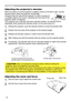 Page 18
8

Adjusting the zoom and focus
1. Use the zoom ring to adjust the screen size.  
2. Use the focus ring to focus the picture.
Operating
Focus ringZoom ring
Adjusting the projector's elevator
When the place to put the projector is slightly uneven to the left or right, use the 
elevator feet to place the projector horizontally. 
Using the feet can also tilt the projector in order to project at 
a suitable angle to the screen, elevating the front side of the 
projector within 10 degrees.
This...