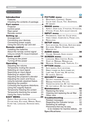 Page 112
Contents
Contents
Introduction ...............3
Features ......................3
Checking the contents of package ...3
Part names ................4
Projector ......................4
Control panel ...................5
Rear panel  ....................5
Remote control .................6
Setting up .................7
Arrangement ...................7
Connecting your devices ..........9
Connecting power supply ........11
Using the security bar and slot . . . .11
Remote control............12
Installing the...