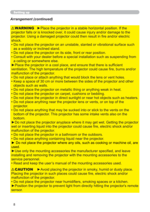 Page 178
Setting up
►Place the projector in a stable horizontal position. If the 
projector falls or is knocked over, it could cause injury and/or damage to the 
projector. Using a damaged projector could then result in re and/or electric 
shock.
•  Do not place the projector on an unstable, slanted or vibrational surface such 
as a wobbly or inclined stand.
•  Do not place the projector on its side, front or rear position. 
•  Consult with your dealer before a special installation such as suspending from 
a...