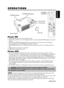 Page 10ENGLISH-9
ENGLISH
ENGLISH-9
OPERATIONS OPERATIONS
Power ON1. Check that the power cord is connected correctly.
2. Set the power switch to [ | ]. The standby mode is selected, and the POWER indicator is turned to
orange.
3. Press the STANDBY/ON button  on the control panel or the remote control transmitter.
Warm-up begins and the POWER indicator blinks in green.
4. The POWER indicator ceases blinking and turns to green when power is on. Remove the lens
cap.
5. Adjust picture size using the zoom knob.
6....