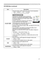 Page 27
27

Multifunctional settings
ItemDescription
COLOR TEMP
Using the buttons ▲/▼ switches the mode of color temperature.
HIGH  MIDDLE  LOW  CUSTOM     
To adjust CUSTOM
Selecting the CUSTOM and then pressing the button ► or the ENTER button displaysa dialog to aid you in adjusting the OFFSET and/or GAIN of CUSTOM mode.
OFFSET adjustments change the color intensity on the whole tones of the test pattern.
GAIN adjustments mainly affect color intensity on the brighter tones of the test pattern.
Choose an...