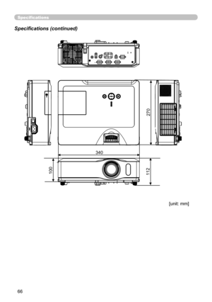 Page 66
66
Specifications
Specifications (continued)
[unit: mm]
340
100112
270 