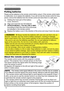 Page 12


Remote control
Remote control
About the remote control signal
The remote control works with the projector’s remote 
sensor. This projector has a remote sensor on the front.
The sensor senses the signal within the following range 
when the sensor is active:
60 degrees (30 degrees to the left and right of the sensor) 
within 3 meters about.
Putting batteries
Please set the batteries to the remote control before using it. If the remote control starts 
to malfunction, try to replace the...