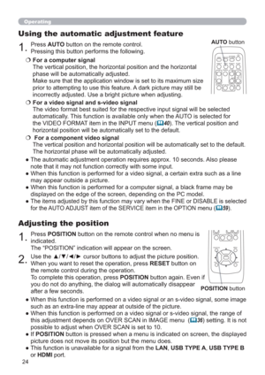 Page 2424
Operating
1.
Press POSITION button on the remote control when no menu is 
indicated. 
The “POSITION” indication will appear on the screen.
Adjusting the position
2.
Use the ▲/▼/◄/► cursor buttons to adjust the picture position.
When you want to reset the operation, press RESET button on 
the remote control during the operation.
To complete this operation, press POSITION button again. Even if 
you do not do anything, the dialog will automatically disappear 
after a few seconds.
●  
When this function...