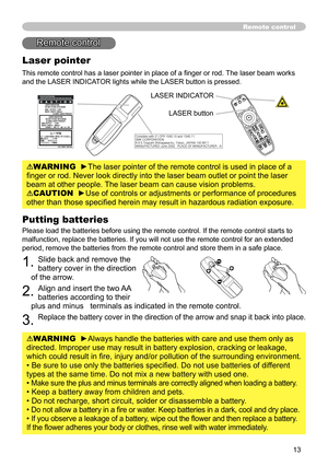 Page 13
3

Remote control
Putting batteries
Please load the batteries before using the remote control. If the remote\
 control starts to 
malfunction, replace the batteries. If you will not use the remote contr\
ol for an extended 
period, remove the batteries from the remote control and store them in a\
 safe place.
. Slide back and remove the 
battery cover in the direction 
of the arrow.
. Align and insert the two AA 
batteries according to their 
plus and minus   terminals as indicated in the...