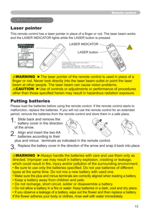 Page 1313
Remote control
Putting batteries
Please load the batteries before using the remote control. If the remote control starts to 
malfunction, replace the batteries. If you will not use the remote control for an extended 
period, remove the batteries from the remote control and store them in a safe place.
1.Slide back and remove the 
battery cover in the direction 
of the arrow.
2.Align and insert the two AA 
batteries according to their 
plus and minus   terminals as indicated in the remote control....