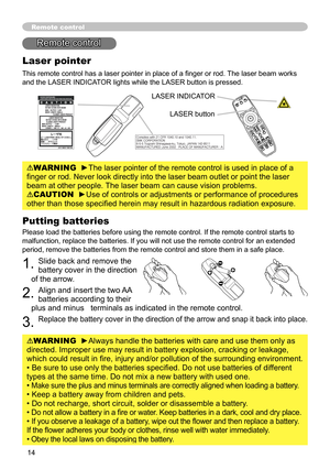 Page 14
4

Remote control
Putting batteries
Please load the batteries before using the remote control. If the remote\
 control starts to 
malfunction, replace the batteries. If you will not use the remote contr\
ol for an extended 
period, remove the batteries from the remote control and store them in a\
 safe place.
. Slide back and remove the 
battery cover in the direction 
of the arrow.
. Align and insert the two AA 
batteries according to their 
plus and minus   terminals as indicated in the...