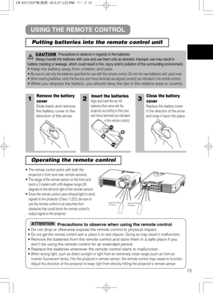 Page 1413
1Remove the battery
cover
Slide back and remove
the battery cover in the
direction of the arrow.
Insert the batteries
Align and insert the two AA
batteries (that came with the
projector) according to their plus
and minus terminals (as indicated
in the remote control).
Close the battery
cover
Replace the battery cover
in the direction of the arrow
and snap it back into place.
• The remote control works with both the
projectors front and rear remote sensors.
• The range of the remote sensor on the front...