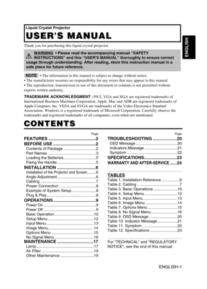 Page 2ENGLISH
Liquid Crystal Projector
USERS MANUAL USERS MANUAL
ENGLISH-1
Thank you for purchasing this liquid crystal projector.
CONTENTS CONTENTS
Page
FEATURES .......................................2
BEFORE USE ...................................2
Contents of Package ..............................2
Part Names.............................................3
Loading the Batteries..............................5
Fixing the Handle....................................5
INSTALLATION...