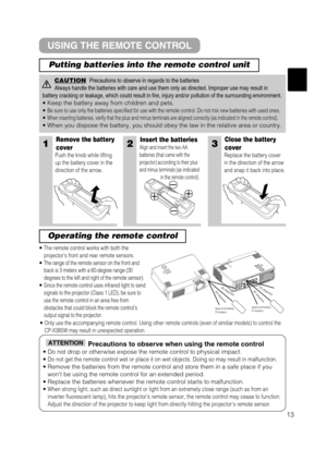 Page 1413
1Remove the battery
cover
Push the knob while lifting
up the battery cover in the
direction of the arrow.
Insert the batteries
Align and insert the two AA
batteries (that came with the
projector) according to their plus
and minus terminals (as indicated
in the remote control).
Close the battery
cover
Replace the battery cover
in the direction of the arrow
and snap it back into place.
• The remote control works with both the
projectors front and rear remote sensors.
• The range of the remote sensor on...