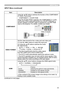 Page 33
33

INPUT Menu
INPUT Menu (continued)
ItemDescription
COMPONENT
Using the ▲/▼ buttons switches the function of the COMPONENT (Y, CB/PB, Cr/Pr) port.
COMPONENT ó SCART RGB
When the SCART RGB is selected, the COMPONENT (Y, CB/PB, Cr/Pr) and VIDEO ports will function as a SCART RGB port. A SCART adapter or SCART cable is required for a SCART RGB input to the projector. For details, contact your dealer.
VIDEO FORMAT
Set the video format for the s-video port and video port.
(1) Use the ◄/► buttons to select...