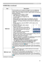 Page 41
4

SCREEN Menu
ItemDescription
MyScreen
This item allows you to capture an image for use as a MyScreen image which can be used as the BLANK screen and START UP screen. Display the image you want to capture before executing the following procedure.1.  Selecting this item displays a dialog titled “MyScreen”. It will ask you if you start capturing an image from the current screen.Please wait for the target image to be displayed, and press the ENTER button on the remote control when the image is...