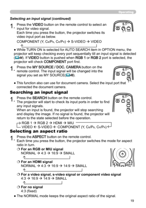 Page 1919
Operating
BLANKLASER
ASPECT
PUSH  ENTER
 PAGE UP
LASER
INDICATOR
MY SOURCE/
DOC.CAMERA
SEARCH
STANDBY/ON
VIDEORGB
PAGE DOWN
ESCMENU RESET
POSITION AUTO
MAGNIFYON
OFFMY BUTTON1
2VOLUME+ -
FREEZE KEYSTONE MUTE
BLANK LASER
ASPECT
PUSH  ENTER
 PAGE UP
LASER
INDICATOR
MY SOURCE/
DOC.CAMERA
SEARCH
STANDBY/ON
VIDEORGB
PAGE DOWN
ESCMENU RESET
POSITION AUTO
MAGNIFYON
OFFMY BUTTON1
2VOLUME+ -
FREEZE KEYSTONE MUTE
1.Press the VIDEO button on the remote control to select an 
input for video signal.   
Each time...