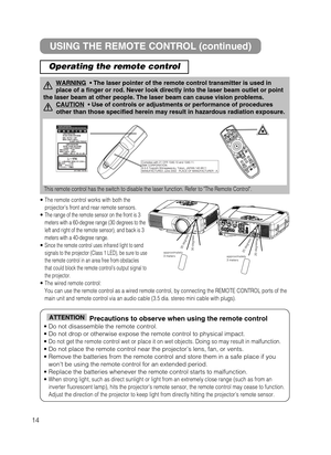 Page 15• The remote control works with both the
projectors front and rear remote sensors.
• The range of the remote sensor on the front is 3
meters with a 60-degree range (30 degrees to the
left and right of the remote sensor), and back is 3
meters with a 40-degree range.
• Since the remote control uses infrared light to send
signals to the projector (Class 1 LED), be sure to use
the remote control in an area free from obstacles
that could block the remote controls output signal to
the projector.
• The wired...