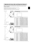 Page 87
Refer to the illustrations and tables below to determine the screen size and
projection distance.
Adjusting the Screen Size and Projection Distance
Top view
a
c
bLens center
The screen
Side view
Top view
a
c
bLens center
The screen
Side view
If 4:3 aspect ratio
If 16:9 aspect ratio
4
3
916
The values shown in the table are calculated for a full size screen
a:Distance from the projector to the screen (±10%)
b:Distance from the lens center to the bottom of the screen (±10%)
c:Distance from the lens...