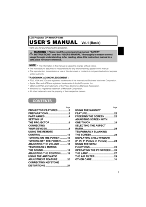 Page 251
LCD Projector CP-X880/CP-X885
USERS MANUAL   USERS MANUAL  Vol.1 (Basic)
Page
PROJECTOR FEATURES ................2
PREPARATIONS ..............................2
PART NAMES ...................................4
SETTING UP
THE PROJECTOR ............................6
CONNECTING
YOUR DEVICES................................8
USING THE REMOTE
CONTROL .......................................13
TURNING ON THE POWER ...........15
TURNING OFF THE POWER .........17
ADJUSTING THE VOLUME ...........18
TEMPORARILY...