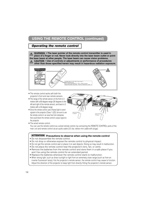 Page 38• The remote control works with both the
projectors front and rear remote sensors.
• The range of the remote sensor on the front is 3
meters with a 60-degree range (30 degrees to the
left and right of the remote sensor), and back is 3
meters with a 40-degree range.
• Since the remote control uses infrared light to send
signals to the projector (Class 1 LED), be sure to use
the remote control in an area free from obstacles
that could block the remote controls output signal to
the projector.
• The wired...