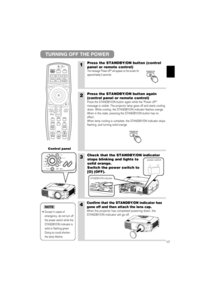 Page 4117
1Press the STANDBY/ON button (control
panel or remote control)
The message Power off? will appear on the screen for
approximately 5 seconds. 
3Check that the STANDBY/ON indicator
stops blinking and lights to
solid orange.
Switch the power switch to
[O] (OFF).
4Confirm that the STANDBY/ON indicator has
gone off and then attach the lens cap.
When the projector has completed powering down, the
STANDBY/ON indicator will go off.
TURNING OFF THE POWER
2Press the STANDBY/ON button again
(control panel or...