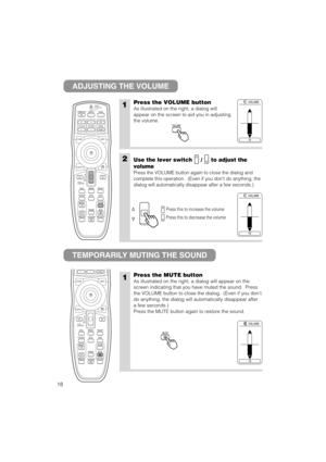 Page 421Press the VOLUME button
As illustrated on the right, a dialog will
appear on the screen to aid you in adjusting
the volume.
1Press the MUTE button
As illustrated on the right, a dialog will appear on the
screen indicating that you have muted the sound.  Press
the VOLUME button to close the dialog.  (Even if you dont
do anything, the dialog will automatically disappear after
a few seconds.)
Press the MUTE button again to restore the sound.
2Use the lever switch  /  to adjust the
volume
Press the VOLUME...