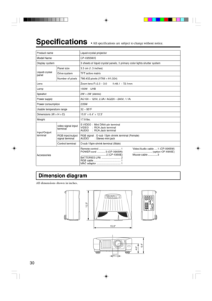 Page 3030
Specifications¥ All specifications are subject to change without notice.
Liquid crystal
panel
Input/Output
terminal
Product name
Model Name
Display system
Panel size
Drive system
Number of pixels
Lens
Lamp
Speaker
Power supply
Power consumption
Usable temperature range
Dimensions (W ´ H ´ D)
Weight
video signal input
terminal
RGB input/output
signal terminal
Control terminal
Accessories
Liquid crystal projector
CP-X955W/E
3 sheets of liquid crystal panels, 3 primary color lights shutter system
3.3 cm...