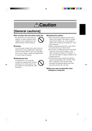 Page 77
Caution
[General cautions]
LDo not place this unit where it gets hot.
Be careful since if you place the unit
outdoors, in a place exposed to direct
sunlight or near a heating device, the
cabinet and parts could be affected.
LVolume.
Use at the proper volume level so that it does not
bother persons in the neighborhood.  Especially,
since the sound is likely to carry well at the night
even at a low volume, consider the neighborhood
to a good living environment.
LCleaning the lens.
To clean the lens, use...