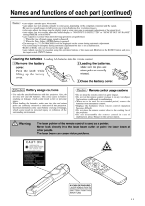 Page 1111
Names and functions of each part (continued)
Loading the batteriesLoading AA batteries into the remote control.
The laser pointer of the remote control is used as a pointer.
Never look directly into the laser beam outlet or point the laser beam at
other people.
The laser beam can cause vision problems.Warning
AVOID EXPOSURE-LASER RADIATION IS 
EMITTED FROM THIS 
APERTURE
1Remove the battery
cover.
Push the knob while
lifting up the battery
cover.
2Loading the batteries.
Make sure the plus and
minus...