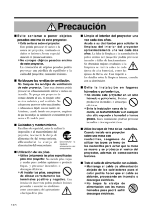 Page 150150
nEvite sentarse o poner objetos
pesados encima de este proyector.
•Evite sentarse sobre el proyector.
Esto podría provocar el vuelco o la
rotura del proyector, resultando en
daños o lesiones.Preste especial
atención en presencia de niños.
•No coloque objetos pesados encima
de este proyector.
La colocación de objetos pesados podría
provocar una pérdida de equilibrio y la
caída del proyector, causando lesiones.
nNo bloquee las rendijas de ventilación.
No bloquee las rendijas de ventilación
de este...