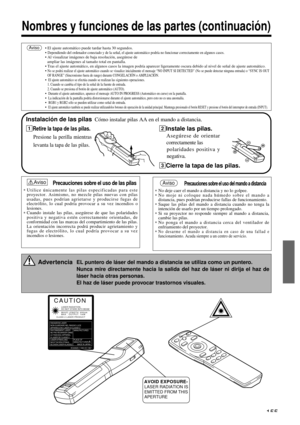 Page 155155
Nombres y funciones de las partes (continuación)
Instalación de las pilasCómo instalar pilas AA en el mando a distancia.
AVOID EXPOSURE-LASER RADIATION IS 
EMITTED FROM THIS 
APERTURE
1Retire la tapa de las pilas.
Presione la perilla mientras
levanta la tapa de las pilas.
2Instale las pilas.
Asegúrese de orientar
correctamente las 
polaridades positiva y
negativa.
3Cierre la tapa de las pilas.
Precauciones sobre el uso del mando a distancia
• No deje caer el mando a distancia y no lo golpee.• No moje...