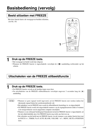 Page 1951Druk op de FREEZE toets.
• Het weergegeven beeld wordt dan stilgezet.
• Wanneer de FREEZE functie is ingeschakeld, verschijnt de [    ] aanduiding rechtsonder op het
scherm. 
1Druk op de FREEZE toets.
• De FREEZE functie vervalt en de beelden lopen weer door.
• Na uitschakelen van de FREEZE stilbeeldfunctie verschijnt ongeveer 3 seconden lang de [   ]
aanduiding.
195
VIDEO
STANDBY/ON
RGB
POSITION LASER
MENU
RESET
MAGNIFY
FREEZE
OFFVOLUME
P in PMUTE
AUTOBLANKTIMER
Beeld stilzetten met FREEZE...