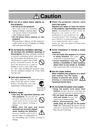 Page 66
nDo not sit or place heavy objects on
this projector.
•Do not sit on this projector. 
This could result in overturning,
leading to damage or personal injury.
Use special caution in households
where children are present.
•Do not place heavy objects on this
projector.
Placing heavy objects on this projector
could result in loss of balance or falling
and cause personal injury.
nDo not block the ventilation openings.
Do not block the ventilation openings of
this projector.Blocking ventilation could lead
to...