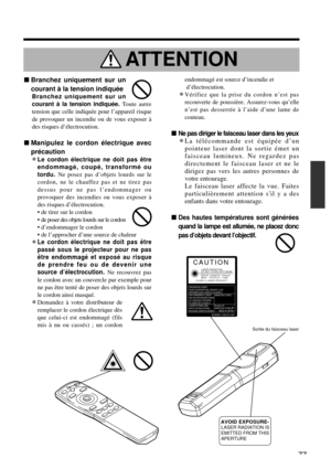 Page 77nBranchez uniquement sur un
courant à la tension indiquée
Branchez uniquement sur un
courant à la tension indiquée. Toute autre
tension que celle indiquée pour l’appareil risque
de provoquer un incendie ou de vous exposer à
des risques d’électrocution.
nManipulez le cordon électrique avec
précaution
•Le cordon électrique ne doit pas être
endommagé, coupé, transformé ou
tordu. Ne posez pas d’objets lourds sur le
cordon, ne le chauffez pas et ne tirez pas
dessus pour ne pas l’endommager ou
provoquer des...