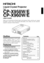 Page 11
Liquid Crystal Projector
Model
CP-X958W/E
CP-X960W/E
USER’S GUIDE
Thank you for purchasing the Hitachi liquid crystal projector. Please read this user’s manual
thoroughly to ensure correct usage through understanding. After reading, store this instruction
manual in a safe place for future reference.
Outline
This liquid crystal projector is used to project
various computer signals as well as
NTSC/PAL/SECAM video signals onto a
screen. Little space is required for installation
and large images can easily...