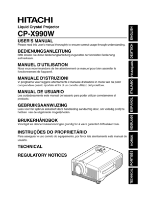 Page 1ENGLISH
DEUTSCH
FRANÇAIS
ITALIANO
ESPAÑOL
NEDERLANDS
NORSK
TECHNICAL
PORTGÊS
Liquid Crystal Projector
CP-X990W
USERS MANUAL
Please read this users manual thoroughly to ensure correct usage through understanding.
BEDIENUNGSANLEITUNG
Bitte lessen Sie diese Bedienungsanleitung zugunsten der korrekten Bedienung
aufmerksam.
MANUEL DUTILISATION
Nous vous recommandons de lire attentivement ce manuel pour bien assimiler le
fonctionnement de lappareil.
MANUALE DISTRUZIONI
Vi preghiamo voler leggere attentamente...